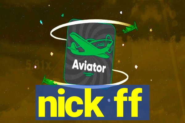 nick ff